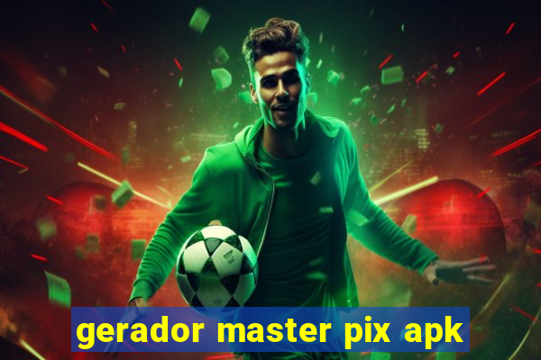 gerador master pix apk